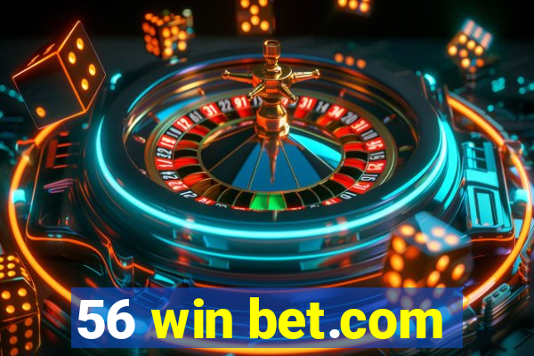 56 win bet.com